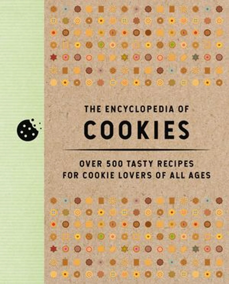 The Encyclopedia of Cookies: Over 500 Tasty Recipes for Cookie Lovers All Ages
