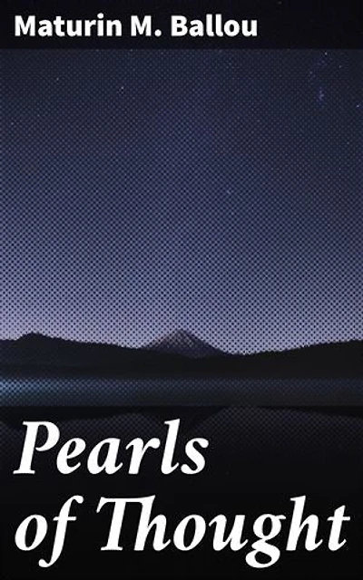 Pearls of Thought: Timeless Reflections on Life, Philosophy, and Human Experience
