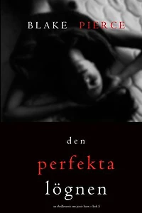 Den perfekta lögnen (En thrillerserie om Jessie Hunt Bok 5)