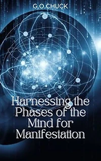 Harnessing the Phases of the Mind for Manifestation