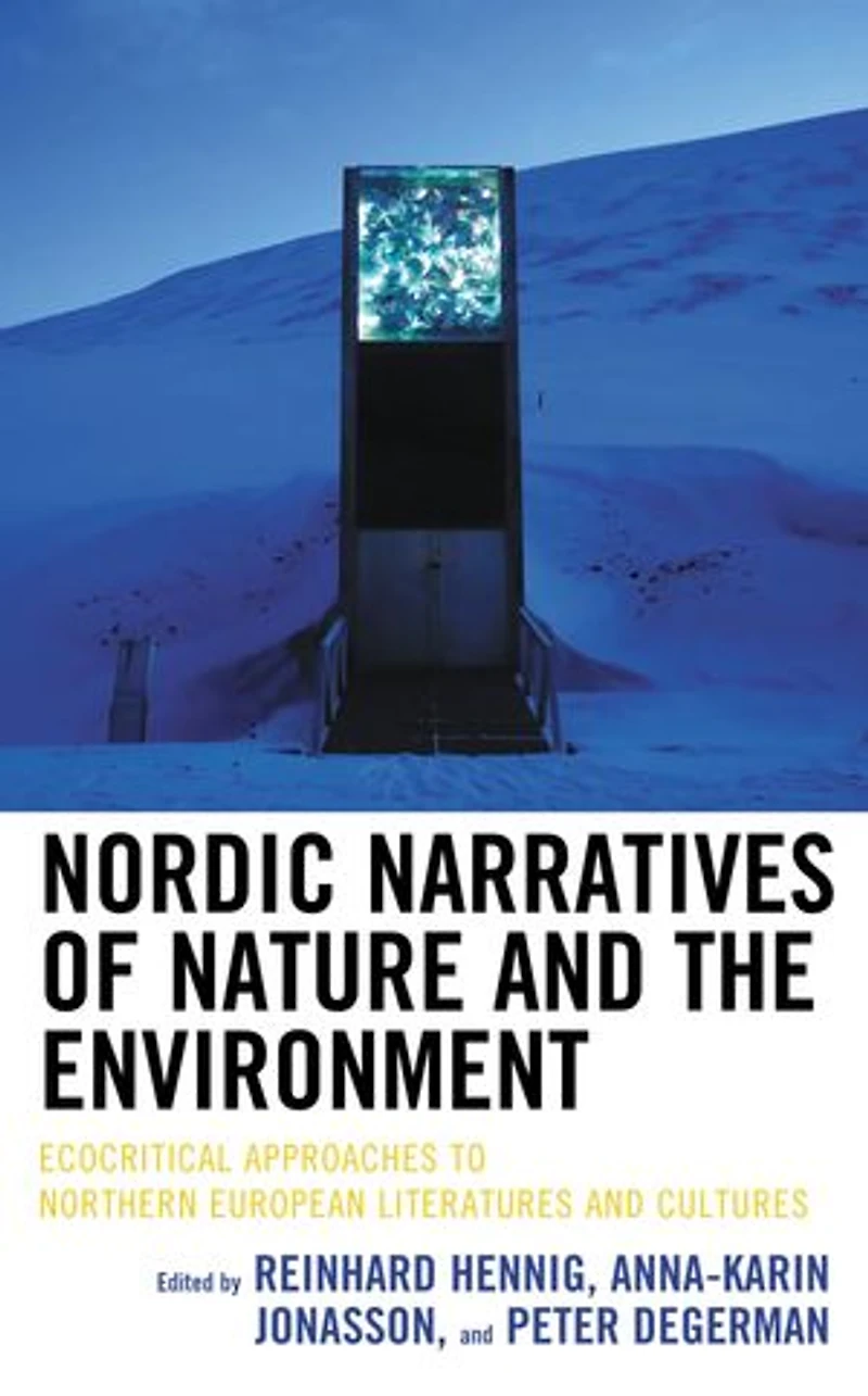 Nordic Narratives of Nature and the Environment: Ecocritical Approaches to Northern European Literatures Cultures