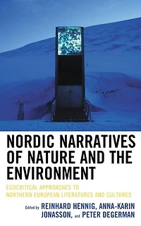 Nordic Narratives of Nature and the Environment: Ecocritical Approaches to Northern European Literatures Cultures