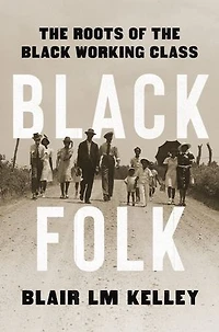 Black Folk: the Roots of Working Class