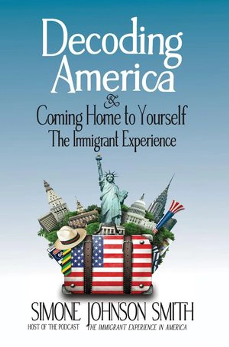 Decoding America & Coming Home to Yourself: The Immigrant Experience