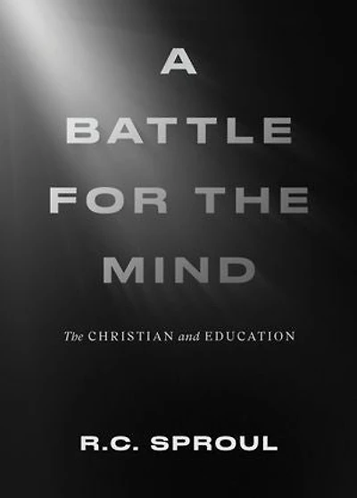 A Battle for the Mind: The Christian and Education