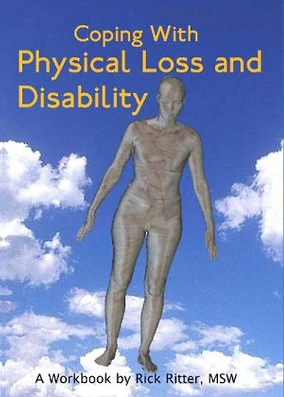 Coping with Physical Loss and Disability: A Workbook