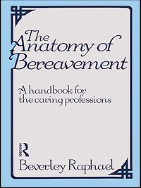 the Anatomy of Bereavement: A Handbook for Caring Professions