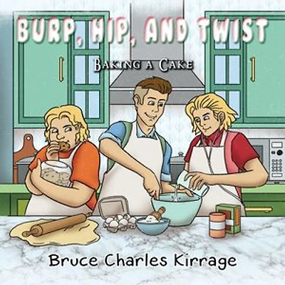Burp, Hip, and Twist: Baking a Cake