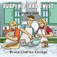 Burp, Hip, and Twist: Baking a Cake