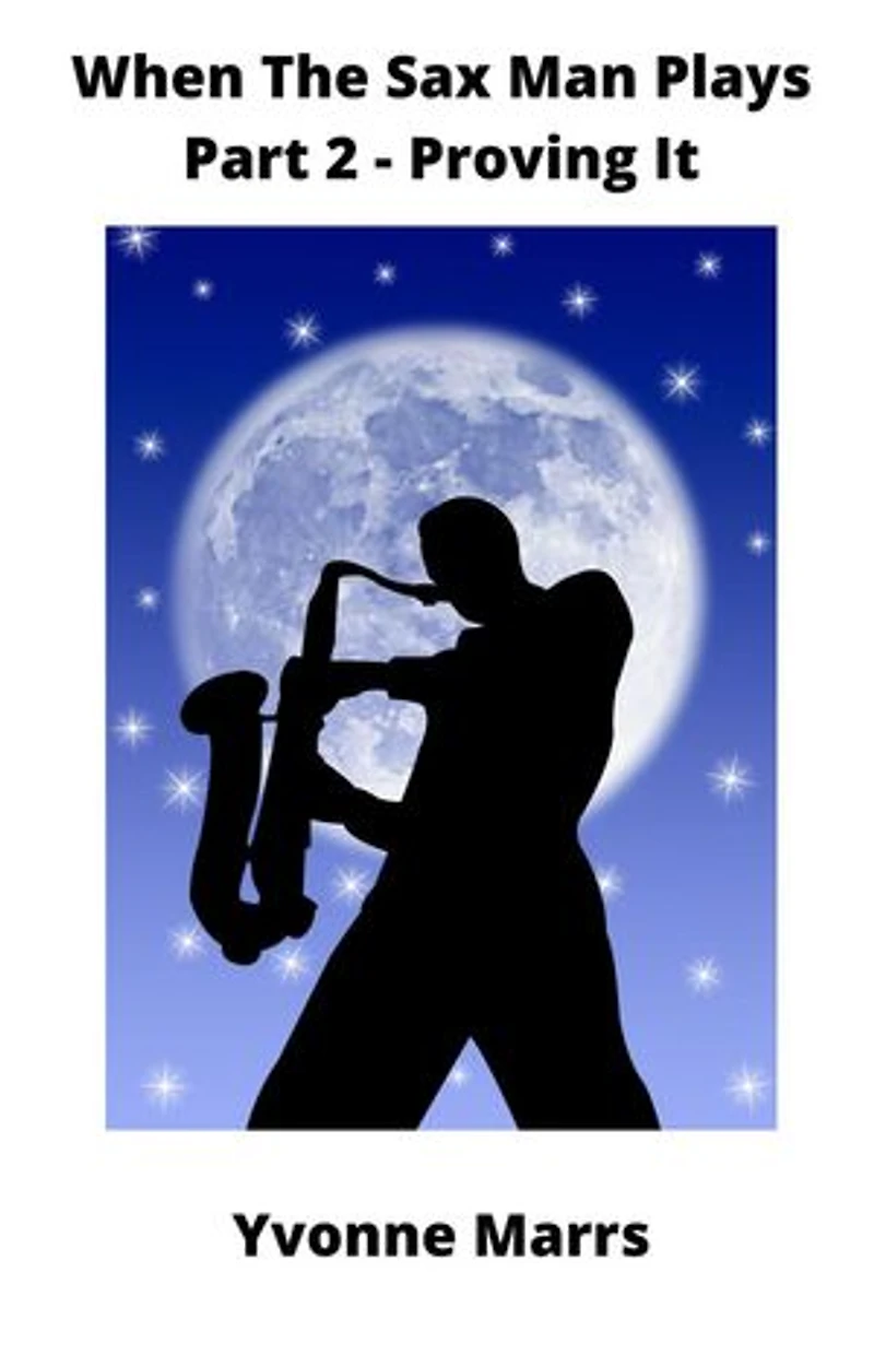 When The Sax Man Plays: Part 2 - Proving It: When The Sax Man Plays, #2