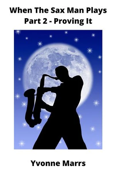 When The Sax Man Plays: Part 2 - Proving It: When The Sax Man Plays, #2