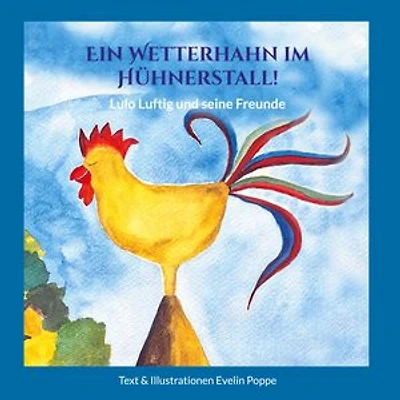 Ein Wetterhahn im Hühnerstall: Lulo Luftig und seine Freunde