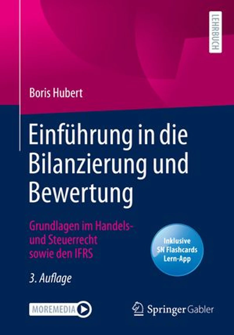 Einführung die Bilanzierung und Bewertung: Grundlagen im Handels- Steuerrecht sowie den IFRS