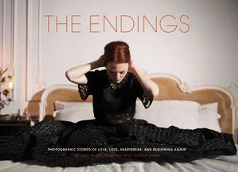 The Endings: Photographic Stories of Love, Loss, Heartbreak, and Beginning Again