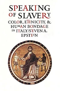 Speaking of Slavery: Color, Ethnicity, and Human Bondage Italy