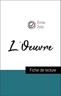 Analyse de l'œuvre : L'Oeuvre (résumé et fiche de lecture plébiscités par les enseignants sur fichedelecture.fr)