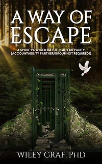A WAY OF ESCAPE: A Spirit-Powered Battle Plan for Purity (Accountability Partner/Group Not Required!)
