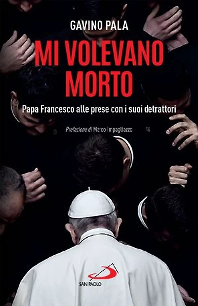 Mi volevano morto: Papa Francesco alle prese con i suoi detrattori