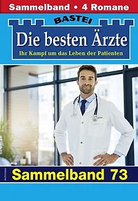 Die besten Ärzte - Sammelband 73: 4 Arztromane in einem Band