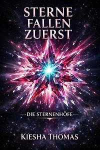 Sterne fallen zuerst: Die Sternenhöfe – Band 1