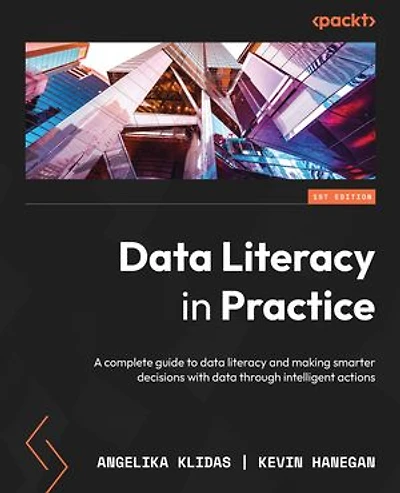 data literacy Practice: A complete guide to and making smarter decisions with through intelligent actions