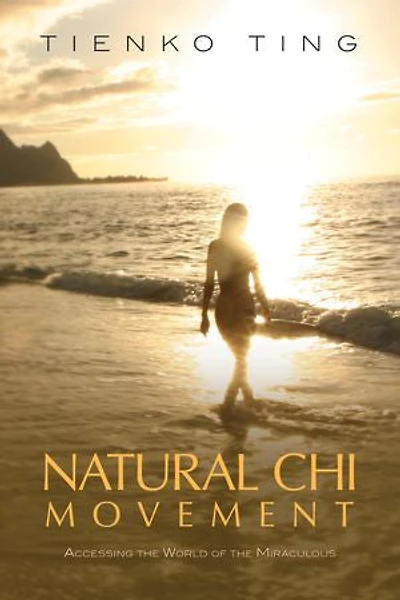 Natural Chi Movement: Accessing The World Of Miraculous