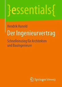 Der Ingenieurvertrag: Schnelleinstieg Für Architekten Und Bauingenieure