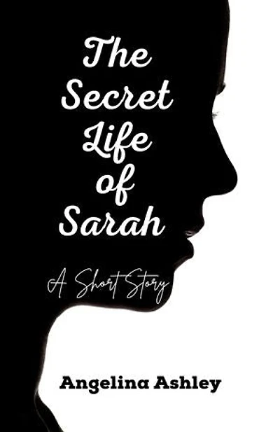 The Secret Life of Sarah: A short story