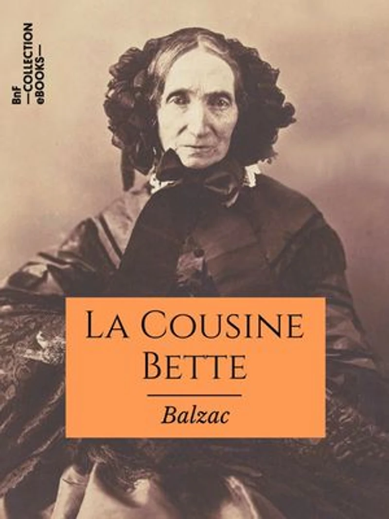 La Cousine Bette: Les Parents pauvres - Scènes de la vie parisienne