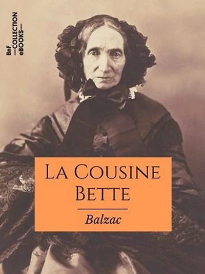 La Cousine Bette: Les Parents pauvres - Scènes de la vie parisienne