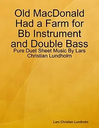 Old MacDonald Had a Farm for Bb Instrument and Double Bass - Pure Duet Sheet Music By Lars Christian Lundholm