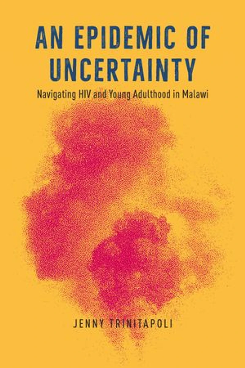 An Epidemic of Uncertainty: Navigating HIV and Young Adulthood Malawi