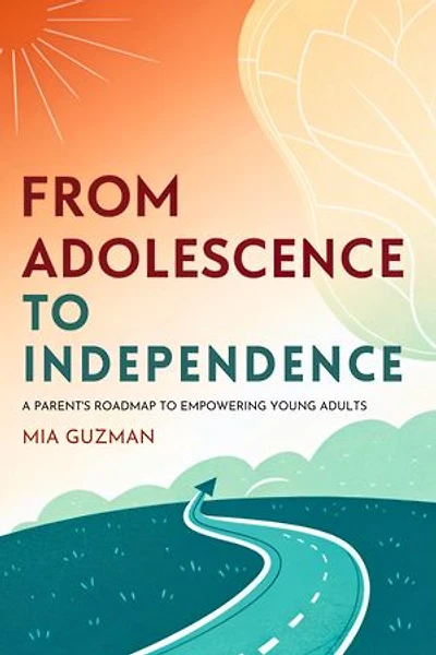 From Adolescence to Independence: A Parent s Roadmap to Empowering Young Adults