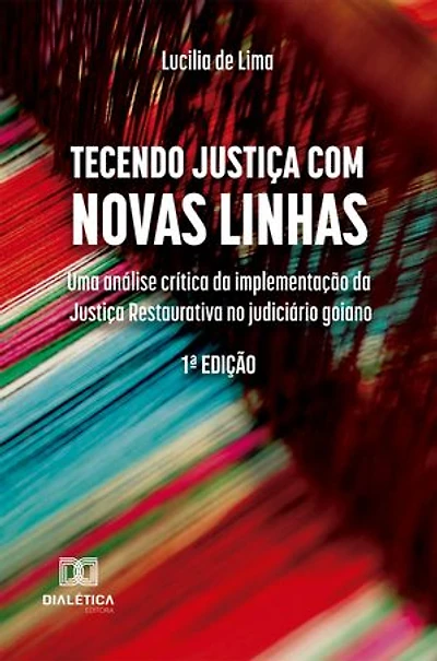 Tecendo Justiça com Novas Linhas: Uma análise crítica da implementação da Justiça Restaurativa no judiciário goiano