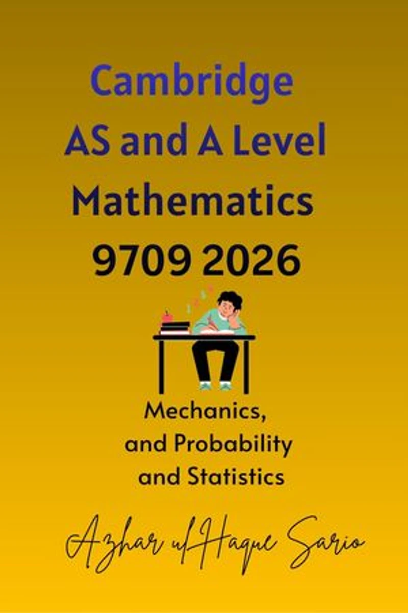 Cambridge AS and A Level Mathematics 9709 2026: Mechanics, and Probability and Statistics