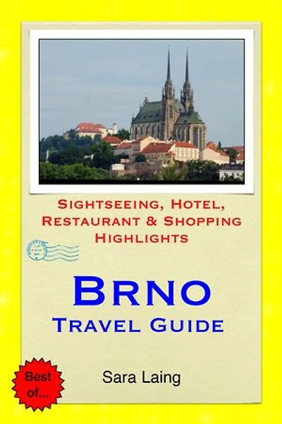 Brno, Czech Republic Travel Guide: Sightseeing, Hotel, Restaurant & Shopping Highlights