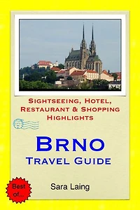 Brno, Czech Republic Travel Guide: Sightseeing, Hotel, Restaurant & Shopping Highlights