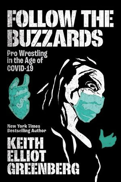 Follow The Buzzards: Pro Wrestling Age Of Covid-19