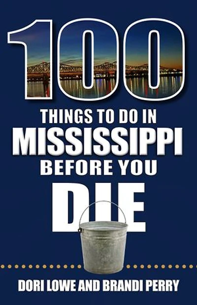 100 Things to Do Mississippi Before You Die