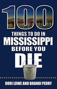 100 Things to Do Mississippi Before You Die