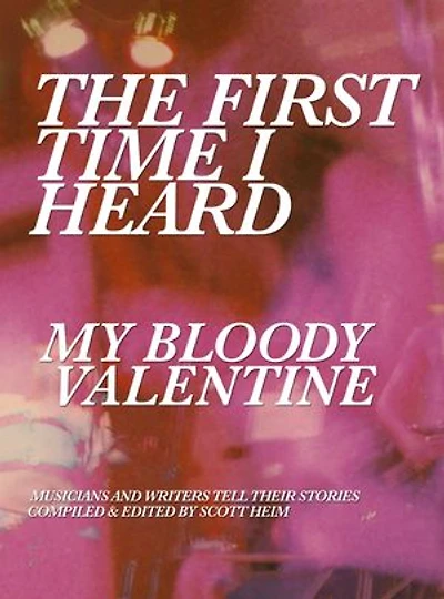 The First Time I Heard My Bloody Valentine