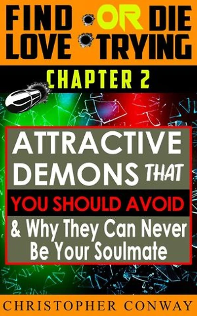 'Attractive-Demons' that You Should Avoid and Why They Can Never Be Your Soulmate: Find Love or Die Trying, #3