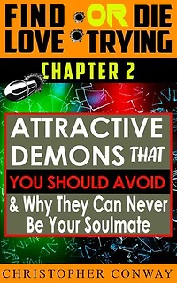 'Attractive-Demons' that You Should Avoid and Why They Can Never Be Your Soulmate: Find Love or Die Trying, #3