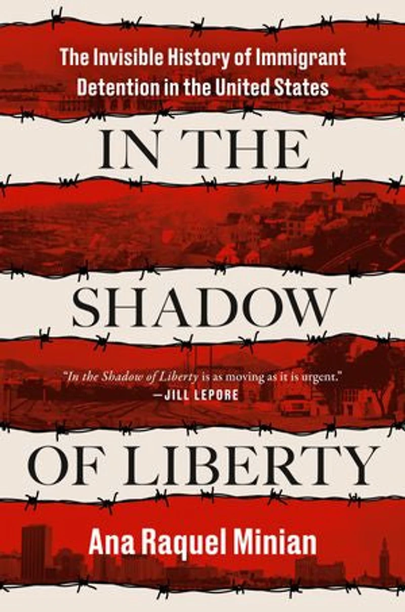 the Shadow of Liberty: Invisible History Immigrant Detention United States