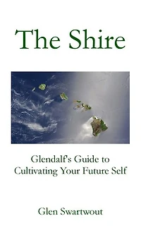 The Shire: Glendalf's Guide to Cultivating Your Future Self