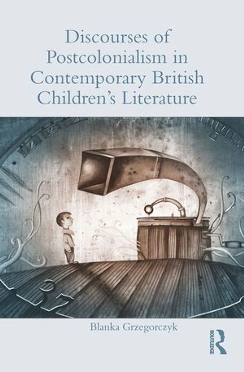 Discourses Of Postcolonialism Contemporary British Children's Literature