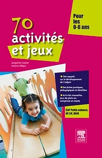 70 activités et jeux pour les 0-6 ans