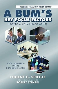 A BUM's Key Focus Factors (Bottom Up Management): Book Number 6 In The BUM Book Series