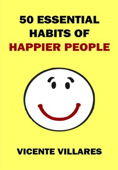 50 Essential Habits Of Happier People