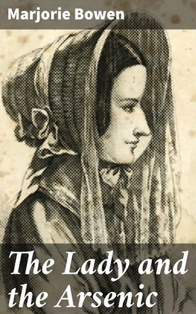 The Lady and the Arsenic: A Victorian Mystery of Deceit and Betrayal